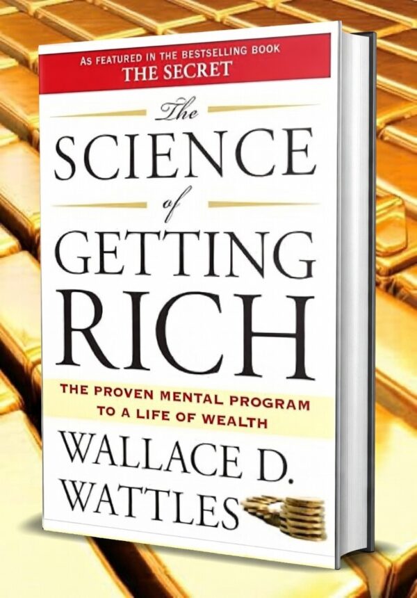 The Science of Getting Rich by Wallace D. Wattles | Wealth Classic